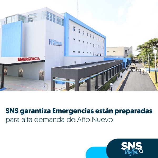SNS garantiza Emergencias están preparadas para alta demanda de Año Nuevo